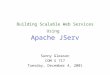 Building Scalable Web Services Using Apache JServ Sunny Gleason COM S 717 Tuesday, December 4, 2001