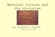 Material Culture and the Historian by Jonathan Jarrett © Jonathan Jarrett 2009