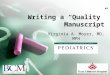 Writing a “Quality” Manuscript Virginia A. Moyer, MD, MPH Deputy Editor