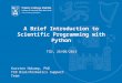 Trinity College Dublin, The University of Dublin A Brief Introduction to Scientific Programming with Python Karsten Hokamp, PhD TCD Bioinformatics Support