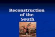 Reconstruction of the South. Presidential Reconstruction Lincoln’s Plan In late 1863 Lincoln issued a Proclamation of Amnesty and Reconstruction, offering