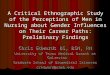 A Critical Ethnographic Study of the Perceptions of Men in Nursing about Gender Influences on Their Career Paths: Preliminary Findings Chris Edwards BS,