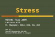 Stress NUR101 Fall 2009 Lecture #13 K. Burger, MSEd, MSN, RN, CNE PPP by: Sharon Niggemeier RN MSN Revised 10/05,10/07 K. Burger