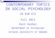 CONTEMPORARY TOPICS IN SOCIAL PSYCHOLOGY 28 830 672 Fall 2012 Kent Harber DEPARTMENT OF PSYCHOLOGY RUTGERS UNIVERSITY AT NEWARK