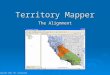 Territory Mapper The Alignment Copyright 2010, TTG, Incorporated
