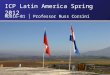 ICP Latin America Spring 2012 MD816-01 │ Professor Russ Corsini