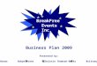 Business Plan 2009 BreakFree Events Inc. Business Plan 2009 Presented by: Carmen Brown Robyn Evans Christie Thomson-Barks Brittany Walter