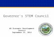 Governor’s STEM Council WV Economic Development Council September 23, 2014