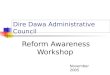Dire Dawa Administrative Council Reform Awareness Workshop November 2005