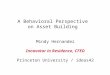 A Behavioral Perspective on Asset Building Mindy Hernandez Innovator in Residence, CFED Princeton University / ideas42