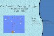 ASV Senior Design Project Midterm Report Fall 2012 Team: Leader: Daniel Becker Treasurer: Andrew Hinojosa Manufacturing: Samantha Palmer Design/Assembly: