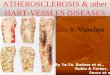 1 ATHEROSCLEROSIS & other HART-VESSLES DISEASES V. Voloshyn (By Ya.Ya. Bodnar et al., Rubin & Farber, Serov et al.)