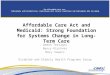 The Affordable Care Act: Individuals with Disabilities, Individuals with Chronic Conditions and Individuals Who Are Aging Damon Terzaghi Nancy Kirchner