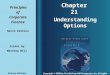 Chapter 21 Principles PrinciplesofCorporateFinance Ninth Edition Understanding Options Slides by Matthew Will Copyright © 2008 by The McGraw-Hill Companies,