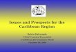 Issues and Prospects for the Caribbean Region Kelvin Dalrymple Chief Country Economist Caribbean Development Bank October 20, 2005