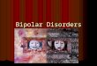 Bipolar Disorders. Diagnostic Terminology Bipolar Disorder Bipolar Disorder Bipolar I Bipolar I Bipolar II Bipolar II Old terminology Old terminology