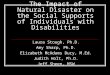 The Impact of Natural Disaster on the Social Supports of Individuals with Disabilities Laura Stough, Ph.D. Amy Sharp, Ph.D. Elizabeth McAdams Ducy, M.Ed