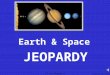 IT Ess Module 1 Earth & Space JEOPARDY D Taysom & K. Martin