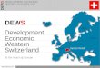 1 Development Economic Western Switzerland DEWS. 2 21 DEWS ( 10’078 Km 2 )