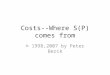 Costs--Where S(P) comes from © 1998,2007 by Peter Berck