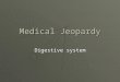 Medical Jeopardy Digestive system.  The process by which bile makes fats and oils ready for digestion by its appropriate enzymes to break it down