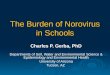 The Burden of Norovirus in Schools Charles P. Gerba, PhD Departments of Soil, Water and Environmental Science & Epidemiology and Environmental Health University