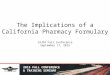 2015 FALL CONFERENCE & TRAINING SEMINAR The Implications of a California Pharmacy Formulary CAJPA Fall Conference September 17, 2015