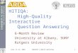 June 11-13, 2002AQUAINT 6-Month Workshop1 HITIQA: High-Quality Interactive Question Answering 6-Month Review University at Albany, SUNY Rutgers University