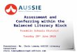 Assessment and Conferring within the Balanced Literacy Block Franklin Schools District Tuesday 29 th June 2010 Presenters: Mr. Chris Lowrey AUSSIE Literacy