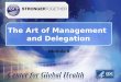 The Art of Management and Delegation Module 8. Learning Objectives Define delegation. Discuss the role of delegation of tasks to assure best laboratory