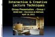 Interactive & Creative Lecture Techniques Group Presentation - Group I EDAE 620 – Processes & Methods April 18, 2011