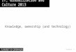 Knowledge, ownership (and technology) IT, Globalization and Culture 2013 21-09-2015· 1