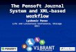 The Pensoft Journal System and XML-based workflow Lyubomir Penev Life and Literature Conference, Chicago 2011 ViBRANT Virtual Biodversity