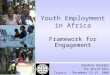Youth Employment in Africa Framework for Engagement Azedine Ouerghi The World Bank Tripoli - December 13-15, 2009