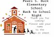Pearl S. Buck Elementary School Back to School Night Thank you for coming! Please add your name to the Sign-in sheet