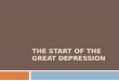 THE START OF THE GREAT DEPRESSION. Definition  Depression – A period marked by less business activity, much unemployment, falling prices and wages, etc