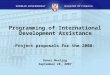 Programming of International Development Assistance -Project proposals for the 2008- Donor Meeting September 28, 2007