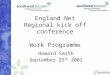 England Net Regional kick off conference Work Programme Howard Smith September 25 th 2002