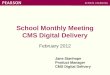 School Monthly Meeting CMS Digital Delivery February 2012 Jane Stanhope Product Manager CMS Digital Delivery