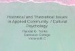 Historical and Theoretical Issues in Applied Community / Cultural Psychology Randal G. Tonks Camosun College Victoria B C