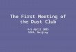 The First Meeting of the Dust Club 4–5 April 2005 SEPA, Beijing