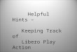 Helpful Hints – Keeping Track of Libero Play Action