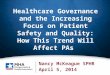 1 Healthcare Governance and the Increasing Focus on Patient Safety and Quality: How This Trend Will Affect PAs Nancy McKeague SPHR April 5, 2014