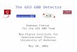The GEO 600 Detector Andreas Freise for the GEO 600 Team Max-Planck-Institute for Gravitational Physics University of Hannover May 20, 2002