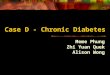 Meme Phung Zhi Yuan Quek Alison Wong Case D - Chronic Diabetes