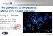 The paradox of emptiness: Much ado about nothing Craig D. Roberts Physics Division Argonne National Laboratory & School of Physics Peking University