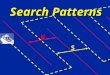 W S Search Patterns. Instructor notes n This lesson plan is designed to help the students understand Search Patterns. n The students will be given a scenario