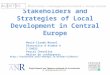 Stakeholders and Strategies of Local Development in Central Europe  Marie-Claude Maurel Directrice d’études