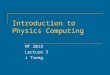 Introduction to Physics Computing MT 2013 Lecture 3 J Tseng