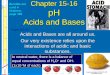 Back Bires, 2010 Chapter 15-16 pH Acids and Bases Acids and Bases are all around us. Our very existence relies upon the interactions of acidic and basic